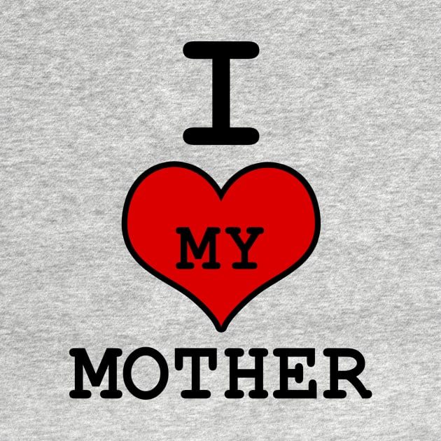 I LOVE MY MOTHER 2020 by DESIGNSDREAM